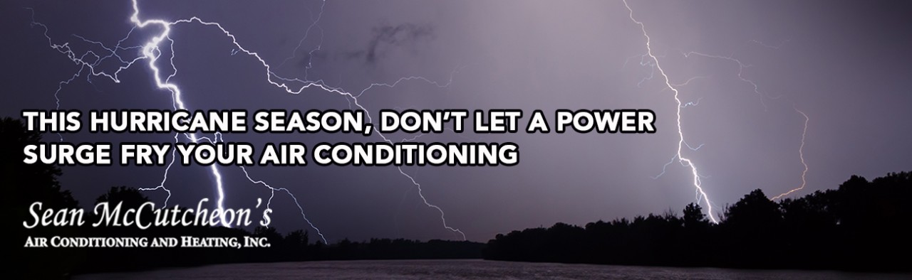 This hurricane season, don’t let a power surge fry your air conditioning!